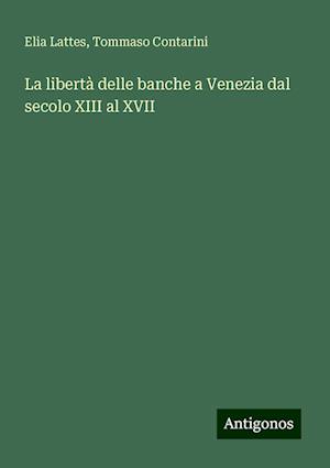 La libertà delle banche a Venezia dal secolo XIII al XVII