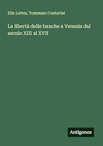 La libertà delle banche a Venezia dal secolo XIII al XVII