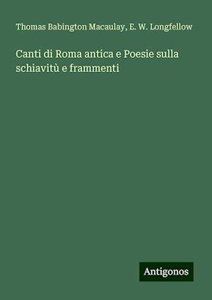 Canti di Roma antica e Poesie sulla schiavitù e frammenti