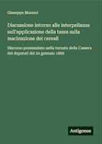 Discussione intorno alle interpellanze sull'applicazione della tassa sulla macinazione dei cereali