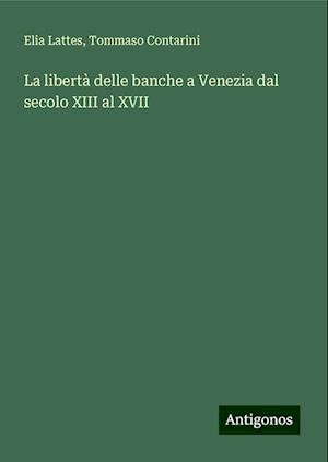 La libertà delle banche a Venezia dal secolo XIII al XVII