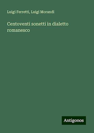 Centoventi sonetti in dialetto romanesco