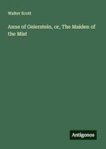 Anne of Geierstein, or, The Maiden of the Mist