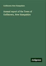 Annual report of the Town of Goffstown, New Hampshire