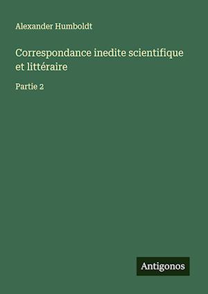 Correspondance inedite scientifique et littéraire