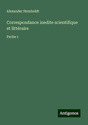 Correspondance inedite scientifique et littéraire