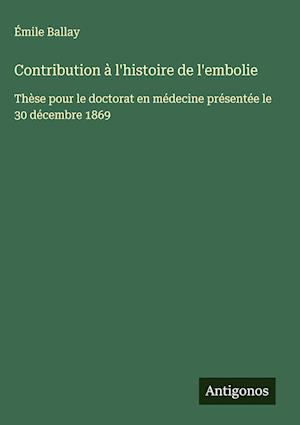 Contribution à l'histoire de l'embolie