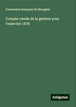 Compte-rendu de la gestion pour l'exercice 1878