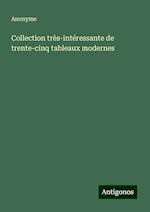 Collection très-intéressante de trente-cinq tableaux modernes