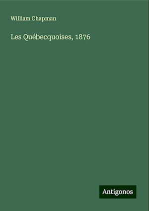 Les Québecquoises, 1876