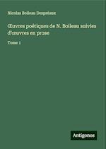 ¿uvres poétiques de N. Boileau suivies d'¿uvres en prose