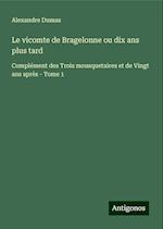 Le vicomte de Bragelonne ou dix ans plus tard