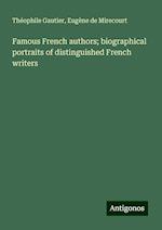 Famous French authors; biographical portraits of distinguished French writers