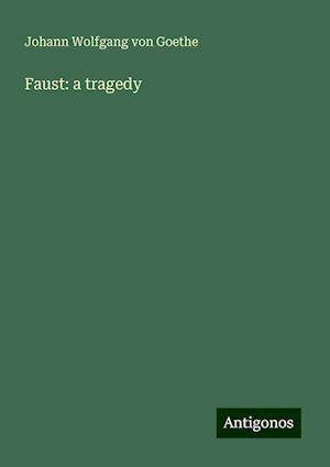 Faust: a tragedy