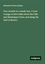 Four months in a sneak-box. A boat voyage of 2600 miles down the Ohio and Mississippi rivers, and along the Gulf of Mexico