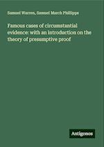 Famous cases of circumstantial evidence: with an introduction on the theory of presumptive proof