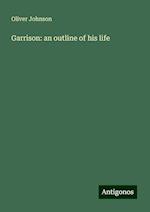 Garrison: an outline of his life