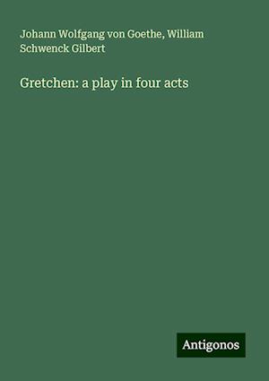 Gretchen: a play in four acts