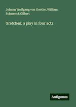 Gretchen: a play in four acts