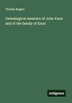 Genealogical memoirs of John Knox and of the family of Knox