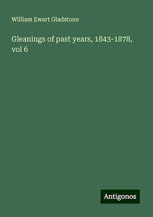 Gleanings of past years, 1843-1878, vol 6