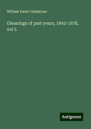 Gleanings of past years, 1843-1878, vol 5