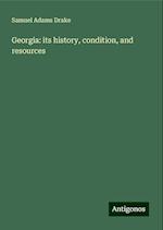 Georgia: its history, condition, and resources