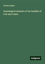 Genealogical memoirs of the families of Colt and Coutts