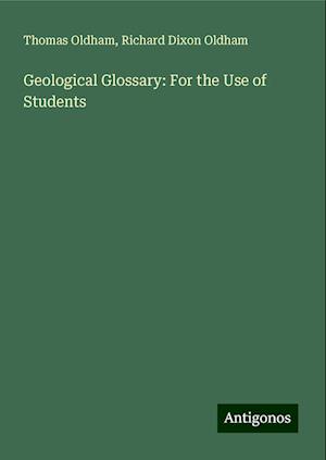 Geological Glossary: For the Use of Students