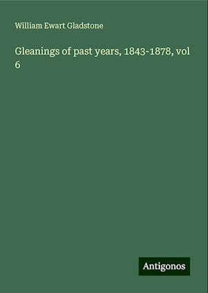 Gleanings of past years, 1843-1878, vol 6