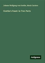 Goethe's Faust: In Two Parts