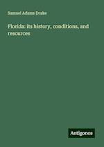 Florida: its history, conditions, and resources