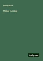 Under the rose