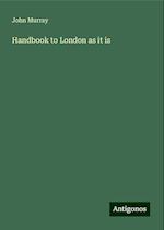 Handbook to London as it is