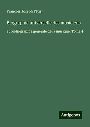 Biographie universelle des musiciens