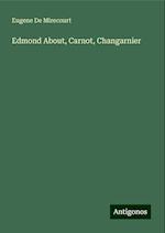 Edmond About, Carnot, Changarnier