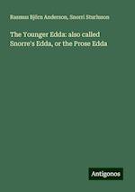 The Younger Edda: also called Snorre's Edda, or the Prose Edda