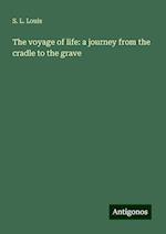 The voyage of life: a journey from the cradle to the grave