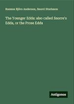 The Younger Edda: also called Snorre's Edda, or the Prose Edda