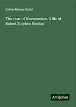 The vicar of Morwenstow. A life of Robert Stephen Hawker