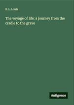 The voyage of life: a journey from the cradle to the grave