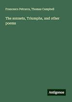 The sonnets, Triumphs, and other poems