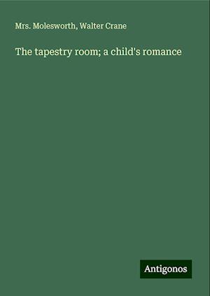 The tapestry room; a child's romance