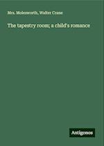 The tapestry room; a child's romance