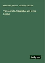 The sonnets, Triumphs, and other poems