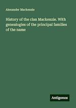 History of the clan Mackenzie. With genealogies of the principal families of the name