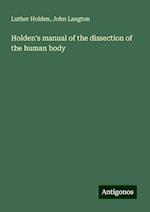 Holden's manual of the dissection of the human body