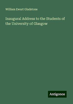 Inaugural Address to the Students of the University of Glasgow