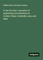 In the Far East: a narrative of exploration and adventure in Cochin-China, Cambodia, Laos, and Siam