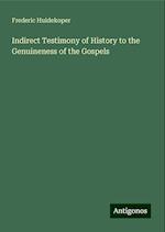 Indirect Testimony of History to the Genuineness of the Gospels